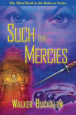 Such Thy Mercies de Walker Buckalew