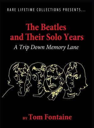 The Beatles and Their Solo Years de Tom Fontaine