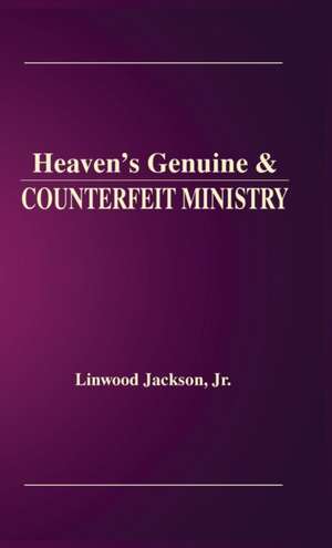 Heaven's Genuine & Counterfeit Ministry de Jr. Linwood Jackson Jr.