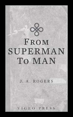 From Superman To Man de Joel A. Rogers