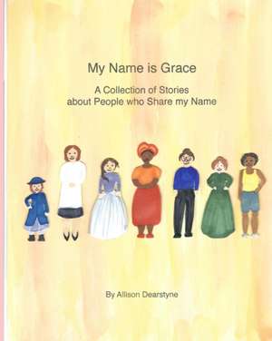 My Name is Grace de Allison Dearstyne