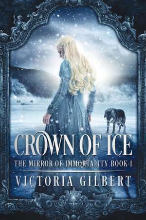 Crown of Ice de Victoria Gilbert