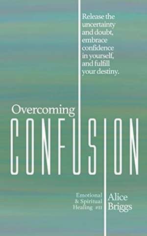 Overcoming Confusion de Alice Briggs