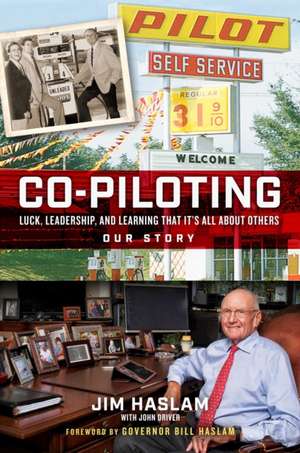 Co-Piloting: Luck, Leadership, and Learning That It's All about Others: Our Story de Jim Haslam