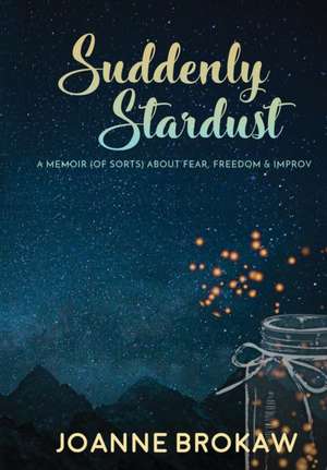 Suddenly Stardust de Joanne Brokaw