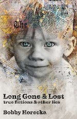 Long Gone & Lost de Bobby Horecka