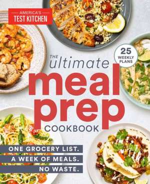 The Ultimate Meal-Prep Cookbook de America'S Test Kitchen