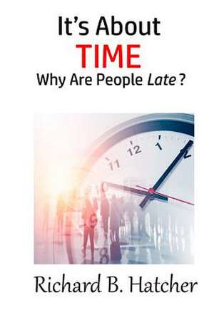 It's about Time: Why Are People Late? de Richard B. Hatcher