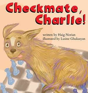 Checkmate, Charlie! de Haig Norian