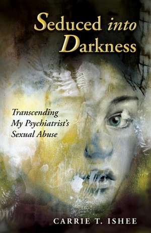 Seduced Into Darkness de Carrie Ishee