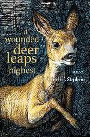 A Wounded Deer Leaps Highest de Charlie J Stephens