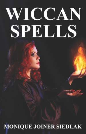 Wiccan Spells de Monique Joiner Siedlak