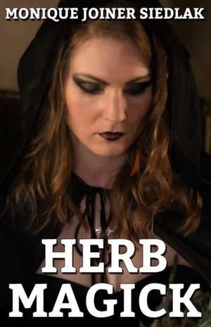 Herb Magick de Monique Joiner Siedlak