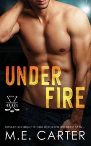 Under Fire de M. E. Carter