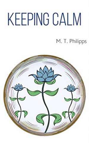 Keeping Calm de M. T. Philipps