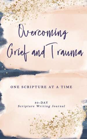 Overcoming Grief and Trauma de Athena C. Shack