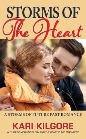 Storms of the Heart de Kari Kilgore