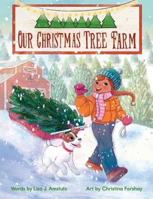 Our Christmas Tree Farm de Lisa J. Amstutz