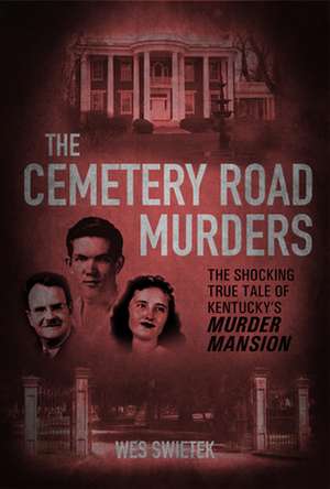 The Cemetery Road Murders de Wes Swietek