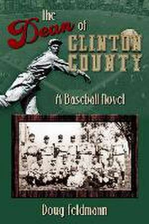 The Dean of Clinton County - A Baseball Novel de Dout Feldman