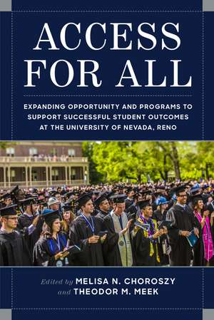 Access for All: Expanding Opportunity and Programs to Support Successful Student Outcomes at University of Nevada, Reno de Melisa N. Choroszy