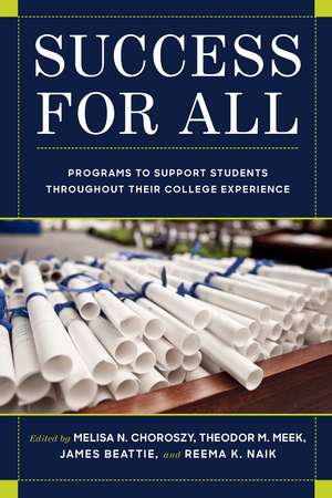 Success for All: Programs to Support Students Throughout Their College Experience de Melisa N. Choroszy