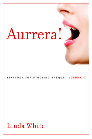 Aurrera!: A Textbook for Studying Basque, Volume 1 de Linda White