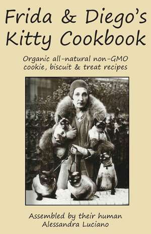 Frida & Diego's Kitty Cookbook de Alessandra Luciano