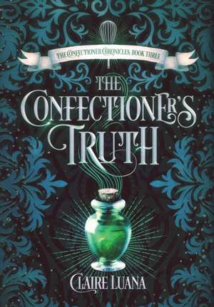 The Confectioner's Truth de Claire Luana