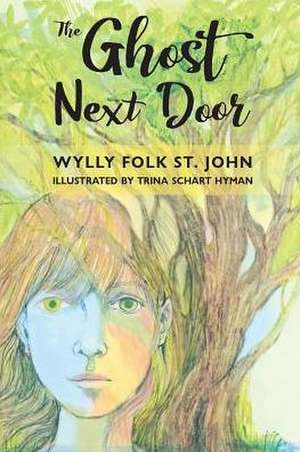 The Ghost Next Door de Wylly Folk Schart St John