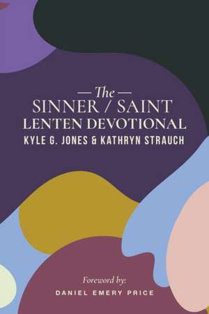 The Sinner/Saint Lenten Devotional de Kyle G Jones