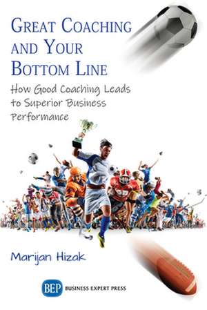 Great Coaching and Your Bottom Line de Marijan Hizak