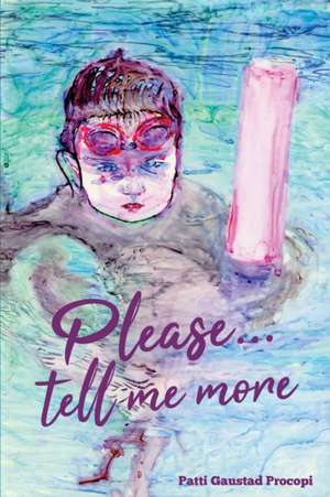 Please... Tell Me More de Patti Gaustad Procopi
