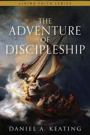 The Adventure of Discipleship de Daniel A. Keating