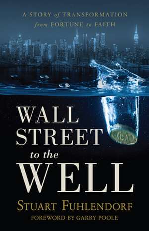 Wall Street to the Well de Stuart Fuhlendorf