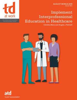 Implement Interprofessional Education in Healthcare de Angela Patchell