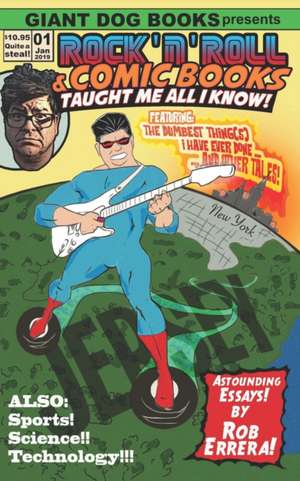 Rock 'n' Roll and Comic Books Taught Me All I Know de Rob Errera