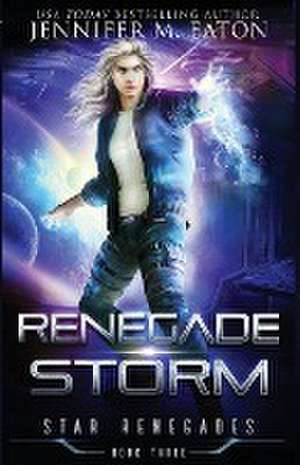 Renegade Storm de Jennifer M. Eaton