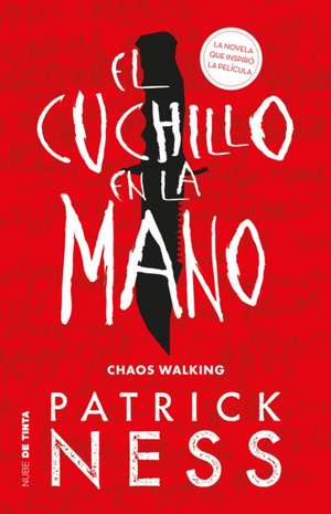 El Cuchillo En La Mano / The Knife of Never Letting Go de Patrick Ness