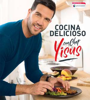 Cocina Delicioso Con Chef Yisus / Cook Deliciously with Chef Yisus de Chef Yisus