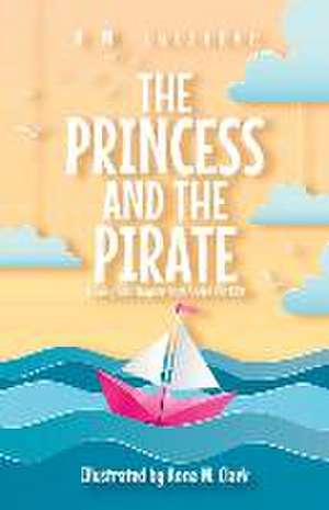 The Princess and the Pirate A Fairy Tale Chapter Book Series for Kids de A. M. Luzzader