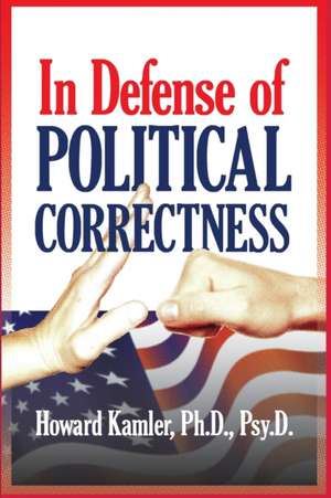 In Defense of Political Correctness de Howard Kamler