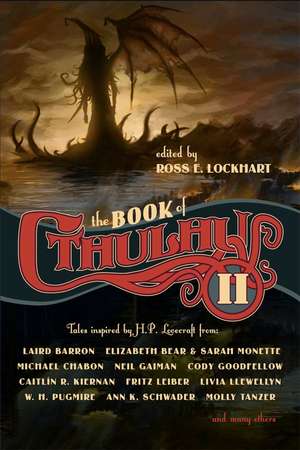 The Book of Cthulhu 2: More Tales Inspired by H. P. Lovecraft de Ross E. Lockhart