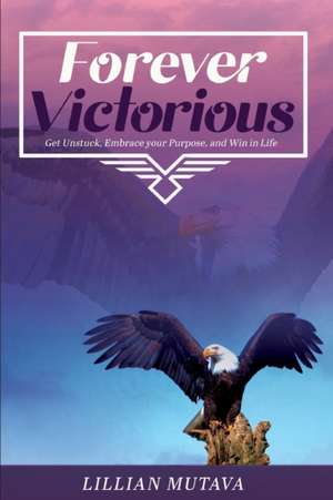 Forever Victorious de Lillian Mutava