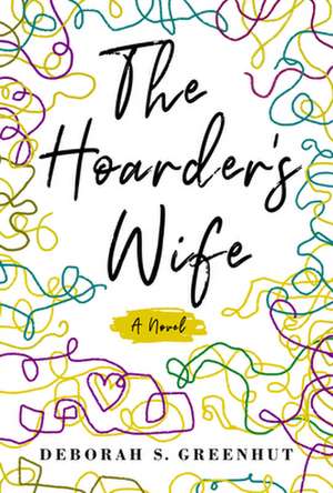 The Hoarder's Wife de Deborah Greenhut