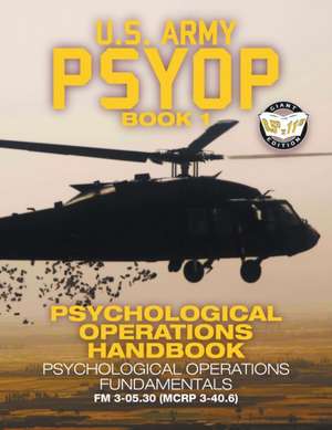 US Army PSYOP Book 1 - Psychological Operations Handbook de U S Army