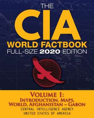 The CIA World Factbook Volume 1 - Full-Size 2020 Edition de Central Intelligence Agency