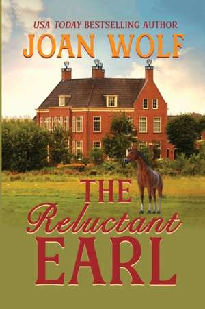 The Reluctant Earl de Joan Wolf