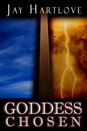 Goddess Chosen de Jay Hartlove