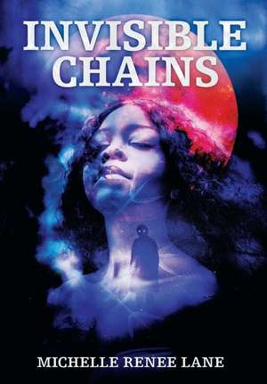 Invisible Chains de Michelle Renee Lane